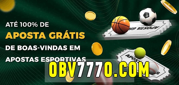 obv777 bet Ate 100% de Aposta Gratis